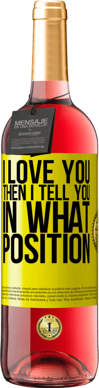 29,95 € | Rosé Wine ROSÉ Edition I love you Then I tell you in what position Yellow Label. Customizable label Young wine Harvest 2023 Tempranillo