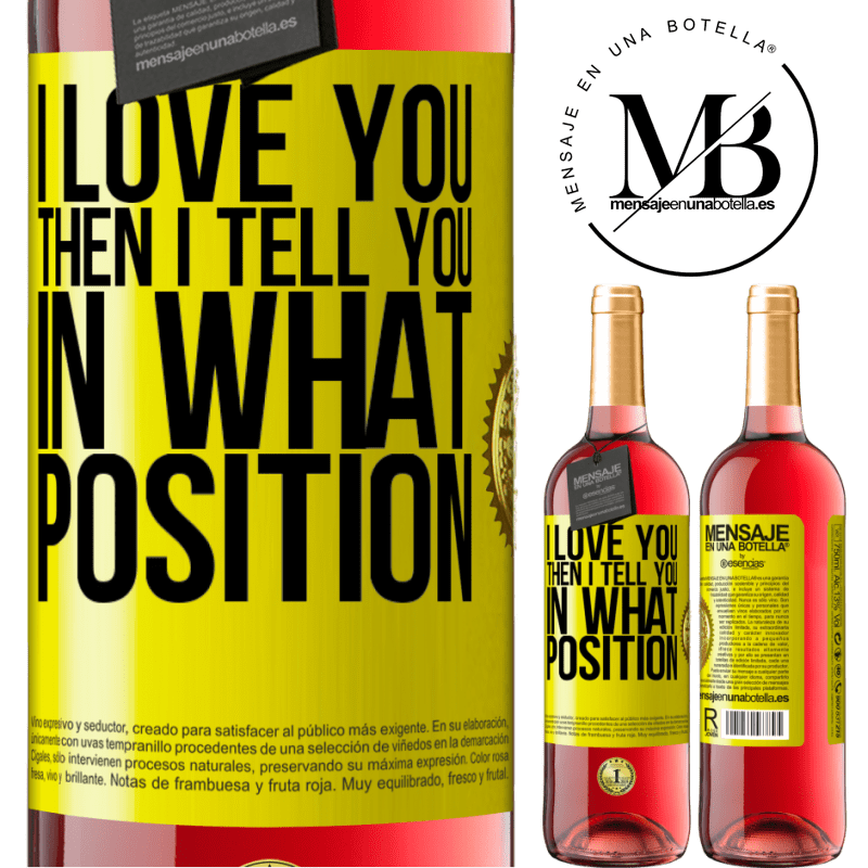 29,95 € Free Shipping | Rosé Wine ROSÉ Edition I love you Then I tell you in what position Yellow Label. Customizable label Young wine Harvest 2021 Tempranillo