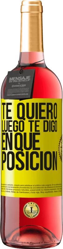 «Te quiero. Luego te digo en qué posición» Edición ROSÉ