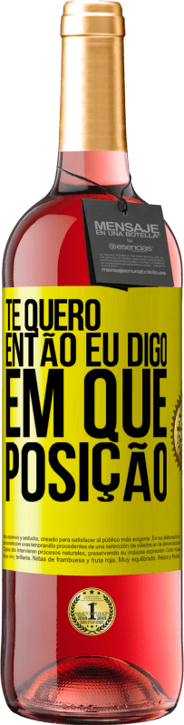 29,95 € | Vinho rosé Edição ROSÉ Te quero. Então eu digo em que posição Etiqueta Amarela. Etiqueta personalizável Vinho jovem Colheita 2024 Tempranillo