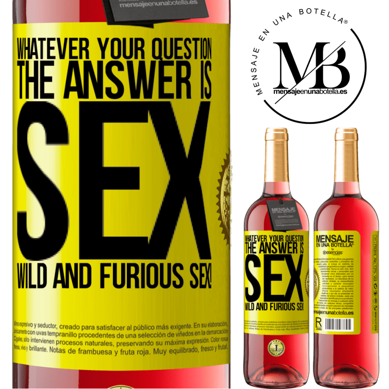 29,95 € Free Shipping | Rosé Wine ROSÉ Edition Whatever your question, the answer is sex. Wild and furious sex! Yellow Label. Customizable label Young wine Harvest 2021 Tempranillo