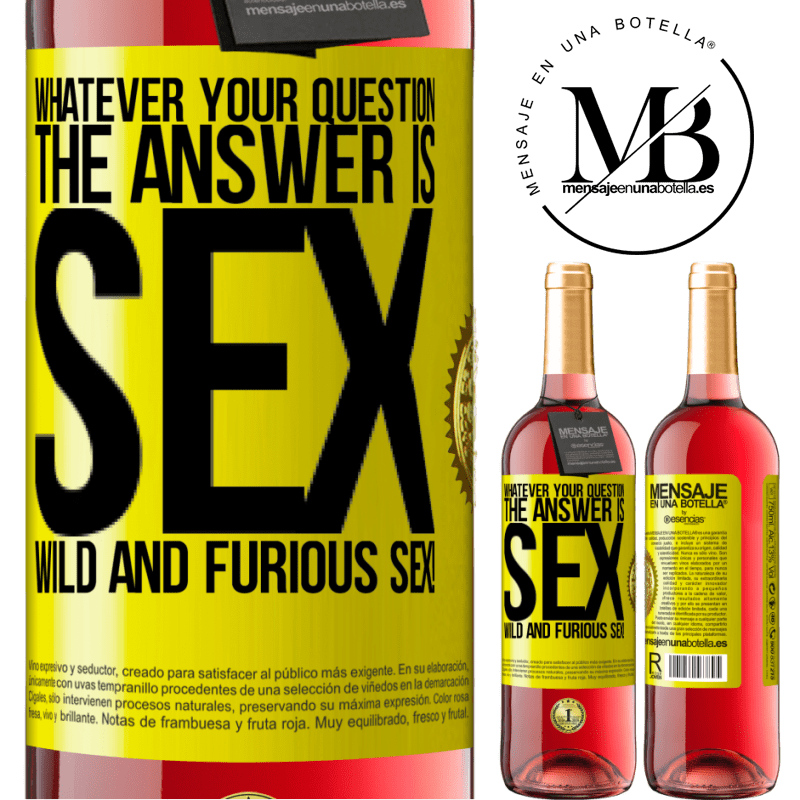 29,95 € Free Shipping | Rosé Wine ROSÉ Edition Whatever your question, the answer is sex. Wild and furious sex! Yellow Label. Customizable label Young wine Harvest 2023 Tempranillo