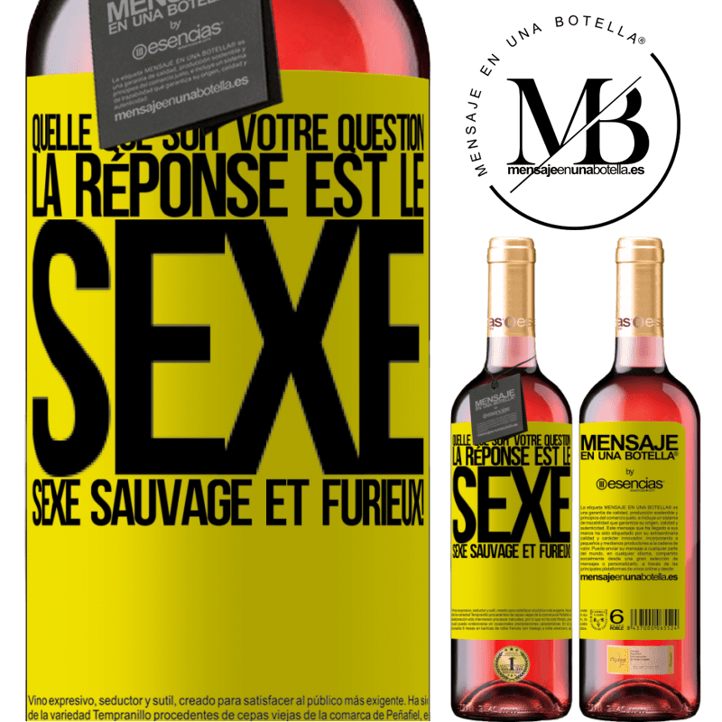 «Quelle que soit ta question la réponse est le sexe. Du sexe sauvage et furibond!» Édition ROSÉ