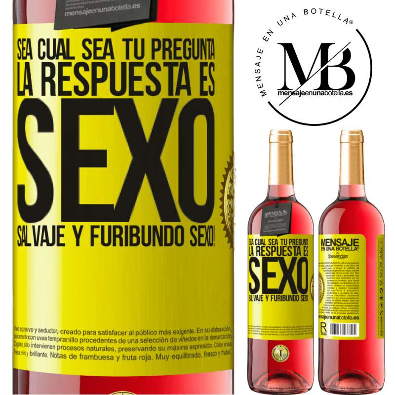 29,95 € Envío gratis | Vino Rosado Edición ROSÉ Sea cual sea tu pregunta, la respuesta es Sexo. Salvaje y furibundo sexo! Etiqueta Amarilla. Etiqueta personalizable Vino joven Cosecha 2023 Tempranillo