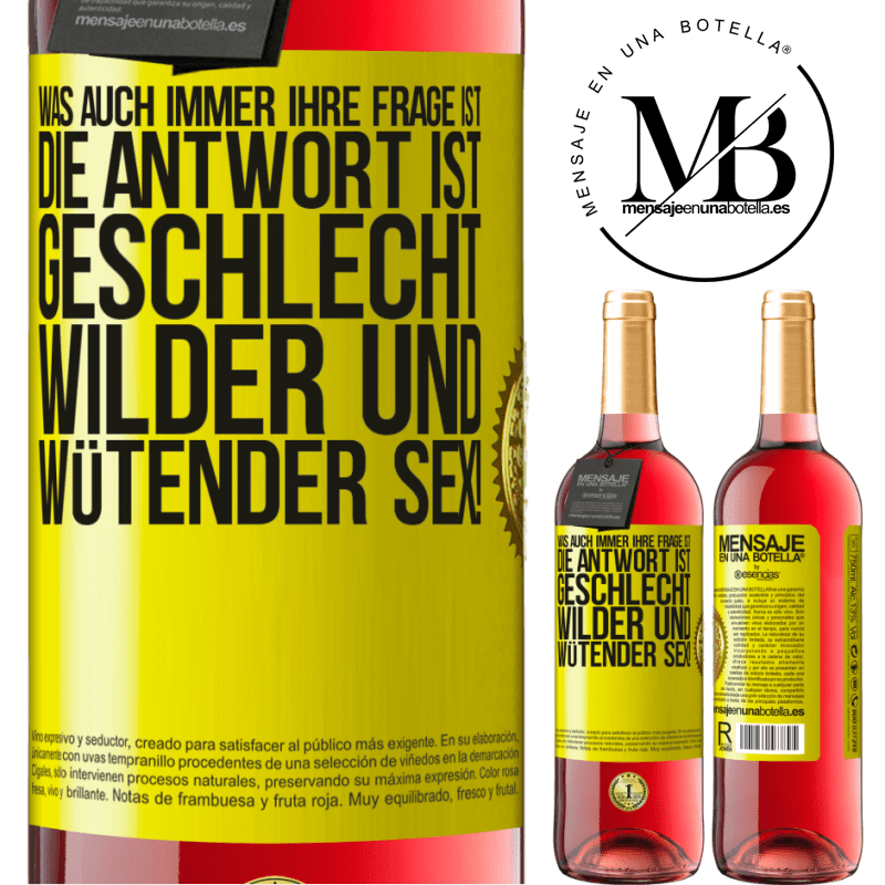 29,95 € Kostenloser Versand | Roséwein ROSÉ Ausgabe Was auch immer deine Frage ist, die Antwort ist wilder und wütender Sex! Gelbes Etikett. Anpassbares Etikett Junger Wein Ernte 2023 Tempranillo