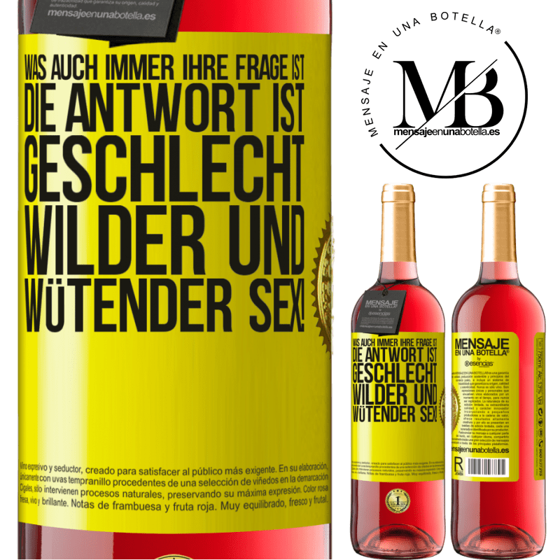 29,95 € Kostenloser Versand | Roséwein ROSÉ Ausgabe Was auch immer deine Frage ist, die Antwort ist wilder und wütender Sex! Gelbes Etikett. Anpassbares Etikett Junger Wein Ernte 2025 Tempranillo