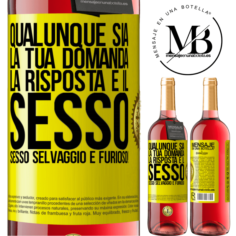 29,95 € Spedizione Gratuita | Vino rosato Edizione ROSÉ Qualunque sia la tua domanda, la risposta è il sesso. Sesso selvaggio e furioso! Etichetta Gialla. Etichetta personalizzabile Vino giovane Raccogliere 2025 Tempranillo
