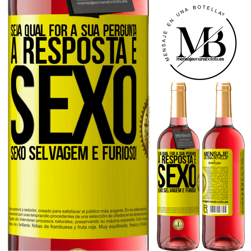 29,95 € Envio grátis | Vinho rosé Edição ROSÉ Seja qual for a sua pergunta, a resposta é sexo. Sexo selvagem e furioso! Etiqueta Amarela. Etiqueta personalizável Vinho jovem Colheita 2023 Tempranillo