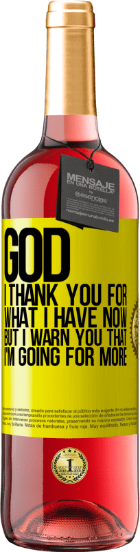 29,95 € Free Shipping | Rosé Wine ROSÉ Edition God, I thank you for what I have now, but I warn you that I'm going for more Yellow Label. Customizable label Young wine Harvest 2022 Tempranillo