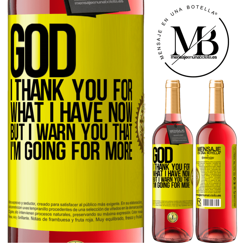 24,95 € Free Shipping | Rosé Wine ROSÉ Edition God, I thank you for what I have now, but I warn you that I'm going for more Yellow Label. Customizable label Young wine Harvest 2021 Tempranillo