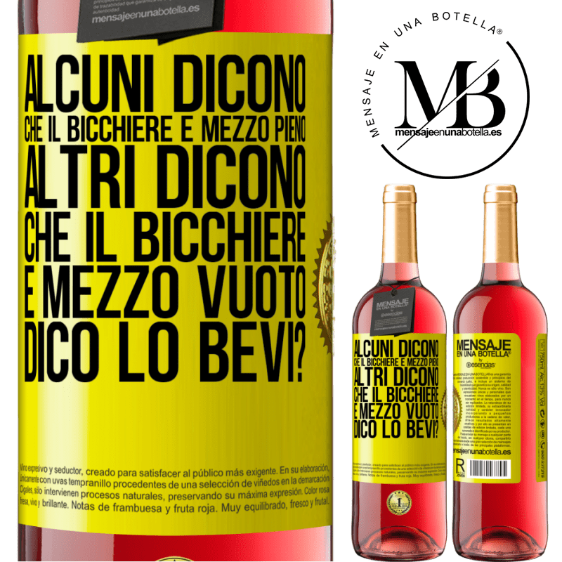 29,95 € Spedizione Gratuita | Vino rosato Edizione ROSÉ Alcuni dicono che il bicchiere è mezzo pieno, altri dicono che il bicchiere è mezzo vuoto. Dico lo bevi? Etichetta Gialla. Etichetta personalizzabile Vino giovane Raccogliere 2024 Tempranillo