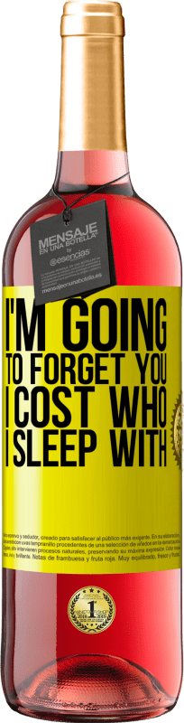 29,95 € Free Shipping | Rosé Wine ROSÉ Edition I'm going to forget you, I cost who I sleep with Yellow Label. Customizable label Young wine Harvest 2022 Tempranillo