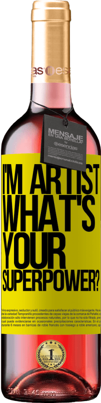 29,95 € Envoi gratuit | Vin rosé Édition ROSÉ I'm artist. What's your superpower? Étiquette Jaune. Étiquette personnalisable Vin jeune Récolte 2025 Tempranillo
