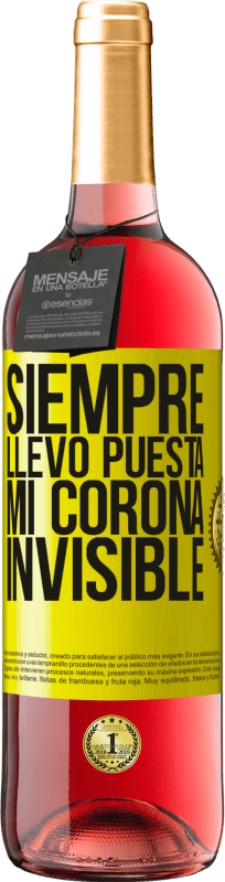 29,95 € Envío gratis | Vino Rosado Edición ROSÉ Siempre llevo puesta mi corona invisible Etiqueta Amarilla. Etiqueta personalizable Vino joven Cosecha 2025 Tempranillo
