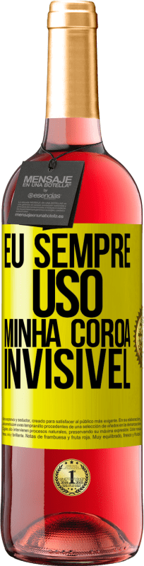 29,95 € | Vinho rosé Edição ROSÉ Eu sempre uso minha coroa invisível Etiqueta Amarela. Etiqueta personalizável Vinho jovem Colheita 2025 Tempranillo