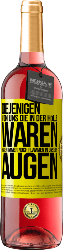 29,95 € | Roséwein ROSÉ Ausgabe Diejenigen von uns die in der Hölle waren, haben immer noch Flammen in unseren Augen Gelbes Etikett. Anpassbares Etikett Junger Wein Ernte 2023 Tempranillo