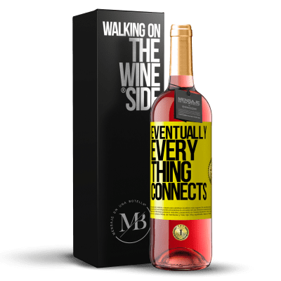 «Eventually, everything connects» Edizione ROSÉ