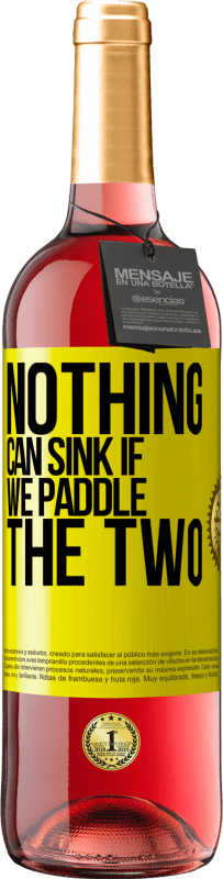 «Nothing can sink if we paddle the two» ROSÉ Edition