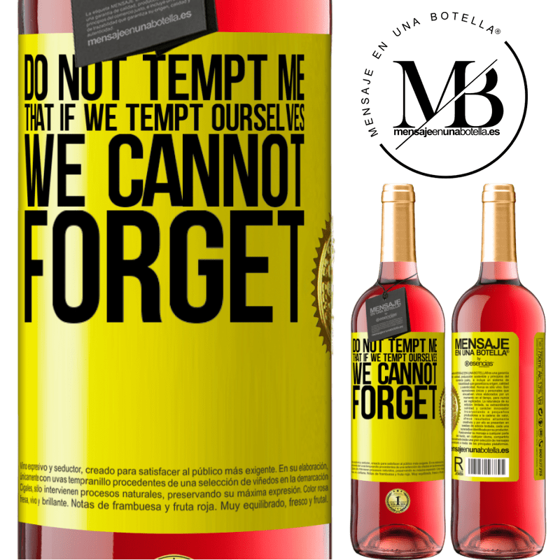 29,95 € Free Shipping | Rosé Wine ROSÉ Edition Do not tempt me, that if we tempt ourselves we cannot forget Yellow Label. Customizable label Young wine Harvest 2021 Tempranillo