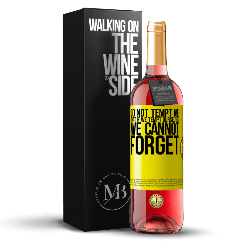 29,95 € Free Shipping | Rosé Wine ROSÉ Edition Do not tempt me, that if we tempt ourselves we cannot forget Yellow Label. Customizable label Young wine Harvest 2023 Tempranillo