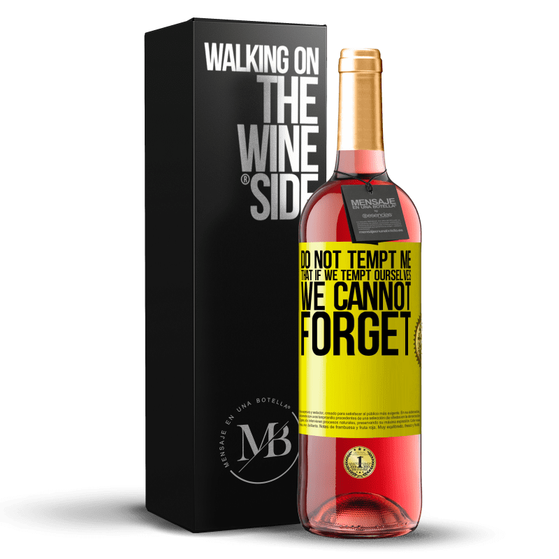 29,95 € Free Shipping | Rosé Wine ROSÉ Edition Do not tempt me, that if we tempt ourselves we cannot forget Yellow Label. Customizable label Young wine Harvest 2024 Tempranillo