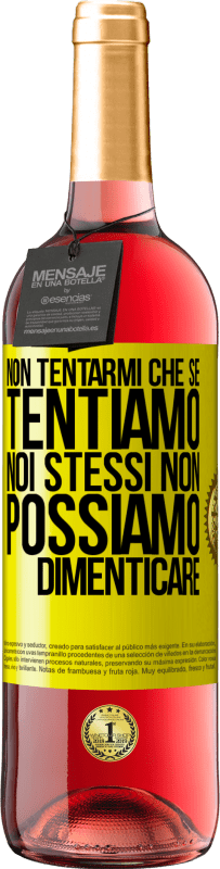 29,95 € | Vino rosato Edizione ROSÉ Non tentarmi, che se tentiamo noi stessi non possiamo dimenticare Etichetta Gialla. Etichetta personalizzabile Vino giovane Raccogliere 2024 Tempranillo