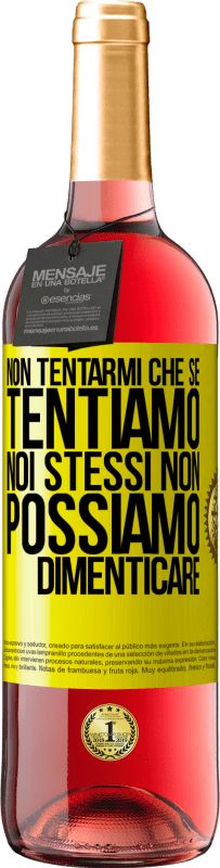 29,95 € Spedizione Gratuita | Vino rosato Edizione ROSÉ Non tentarmi, che se tentiamo noi stessi non possiamo dimenticare Etichetta Gialla. Etichetta personalizzabile Vino giovane Raccogliere 2025 Tempranillo