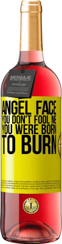 29,95 € | Rosé Wine ROSÉ Edition Angel face, you don't fool me, you were born to burn Yellow Label. Customizable label Young wine Harvest 2023 Tempranillo