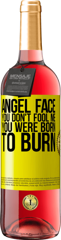 29,95 € | Rosé Wine ROSÉ Edition Angel face, you don't fool me, you were born to burn Yellow Label. Customizable label Young wine Harvest 2024 Tempranillo