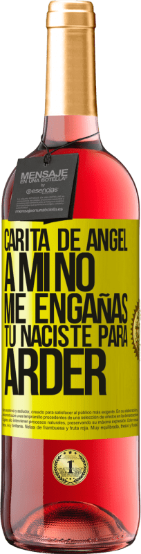 29,95 € | Vino Rosado Edición ROSÉ Carita de ángel, a mí no me engañas, tú naciste para arder Etiqueta Amarilla. Etiqueta personalizable Vino joven Cosecha 2023 Tempranillo