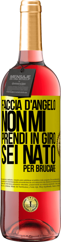 29,95 € | Vino rosato Edizione ROSÉ Faccia d'angelo, non mi prendi in giro, sei nato per bruciare Etichetta Gialla. Etichetta personalizzabile Vino giovane Raccogliere 2025 Tempranillo