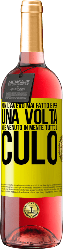 29,95 € | Vino rosato Edizione ROSÉ Non l'avevo mai fatto e per una volta mi è venuto in mente tutto il culo Etichetta Gialla. Etichetta personalizzabile Vino giovane Raccogliere 2025 Tempranillo