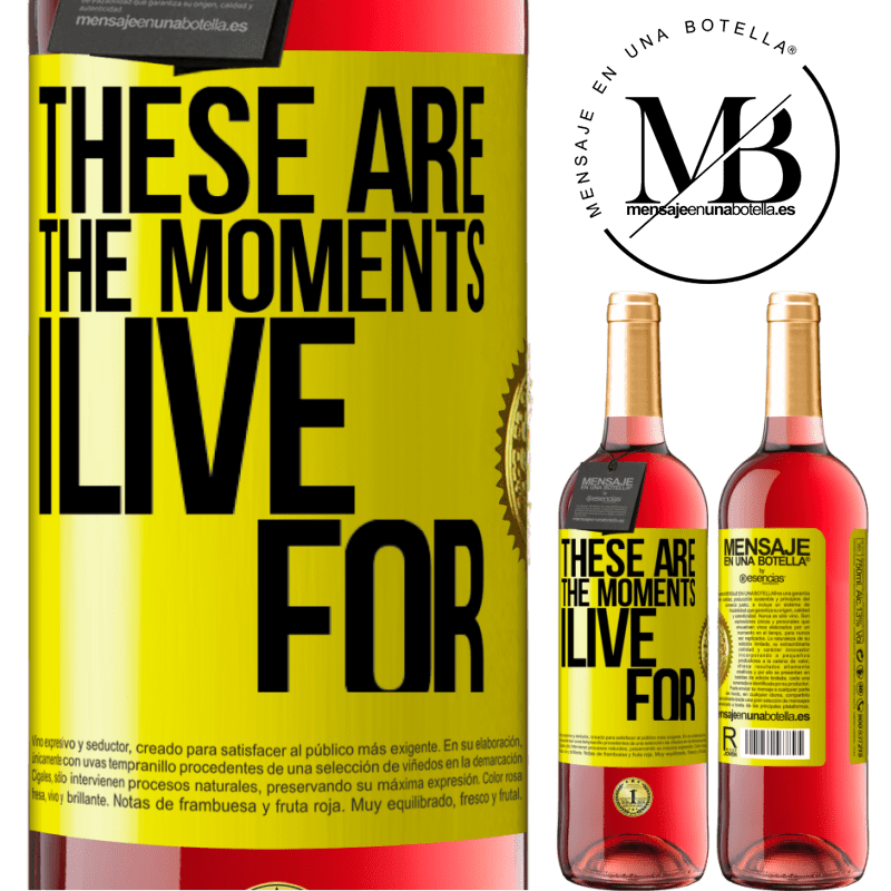 29,95 € Free Shipping | Rosé Wine ROSÉ Edition These are the moments I live for Yellow Label. Customizable label Young wine Harvest 2021 Tempranillo