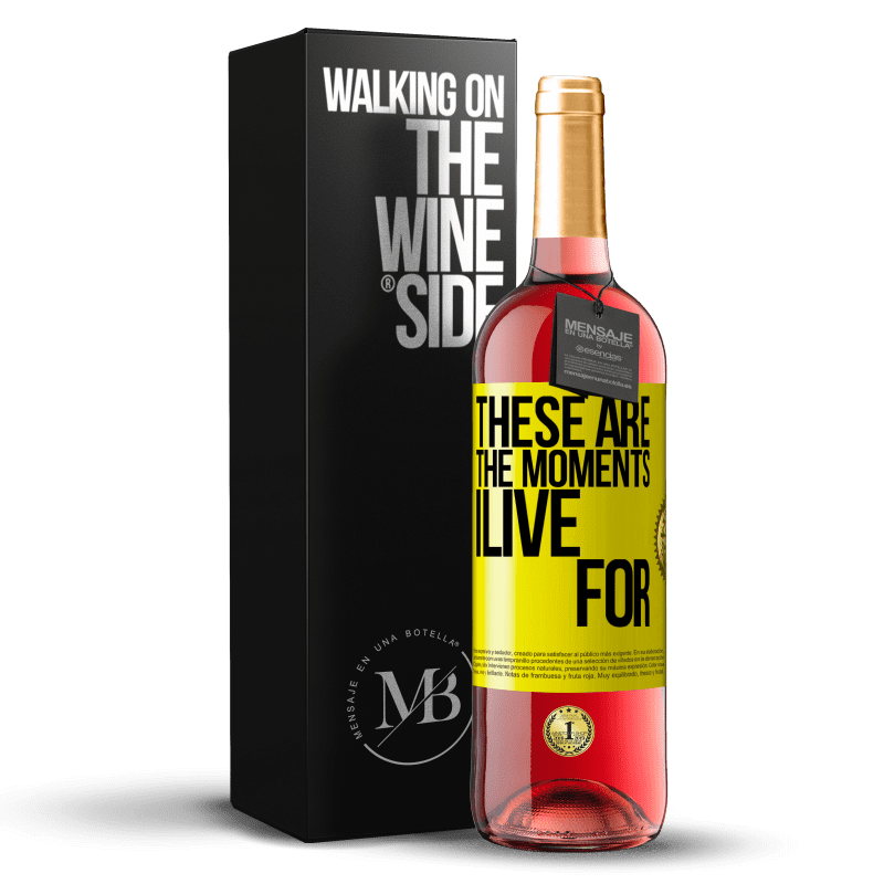 29,95 € Free Shipping | Rosé Wine ROSÉ Edition These are the moments I live for Yellow Label. Customizable label Young wine Harvest 2025 Tempranillo