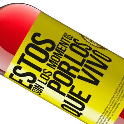 Expresiones Únicas y Personales. «Estos son los momentos por los que vivo» Edición ROSÉ