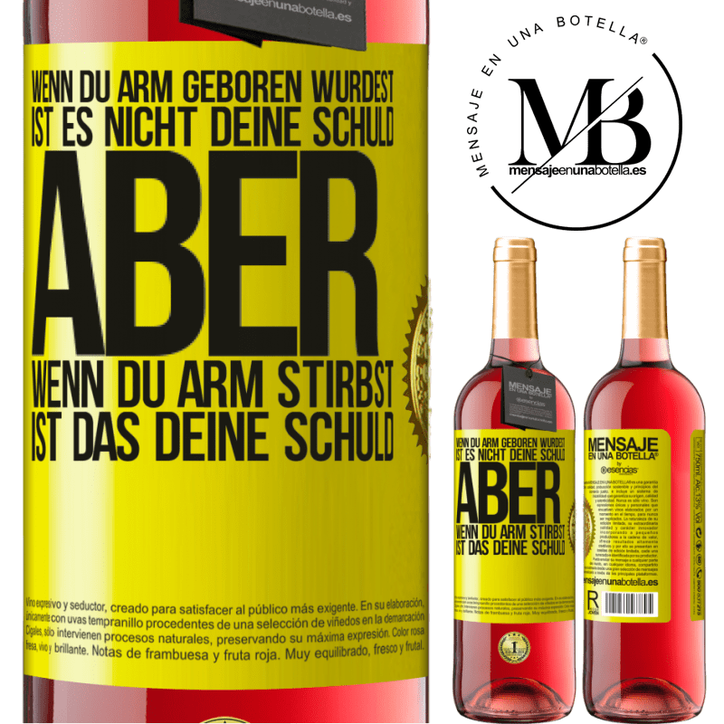 29,95 € Kostenloser Versand | Roséwein ROSÉ Ausgabe Wenn du arm geboren wurdest, ist es nicht deine Schuld. Aber wenn du arm stirbst, ist das deine Schuld Gelbes Etikett. Anpassbares Etikett Junger Wein Ernte 2024 Tempranillo