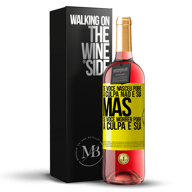 29,95 € Envio grátis | Vinho rosé Edição ROSÉ Se você nasceu pobre, a culpa não é sua. Mas se você morrer pobre, a culpa é sua Etiqueta Amarela. Etiqueta personalizável Vinho jovem Colheita 2024 Tempranillo