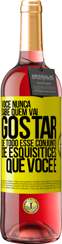 «Você nunca sabe quem vai gostar de todo esse conjunto de esquisitices que você é» Edição ROSÉ
