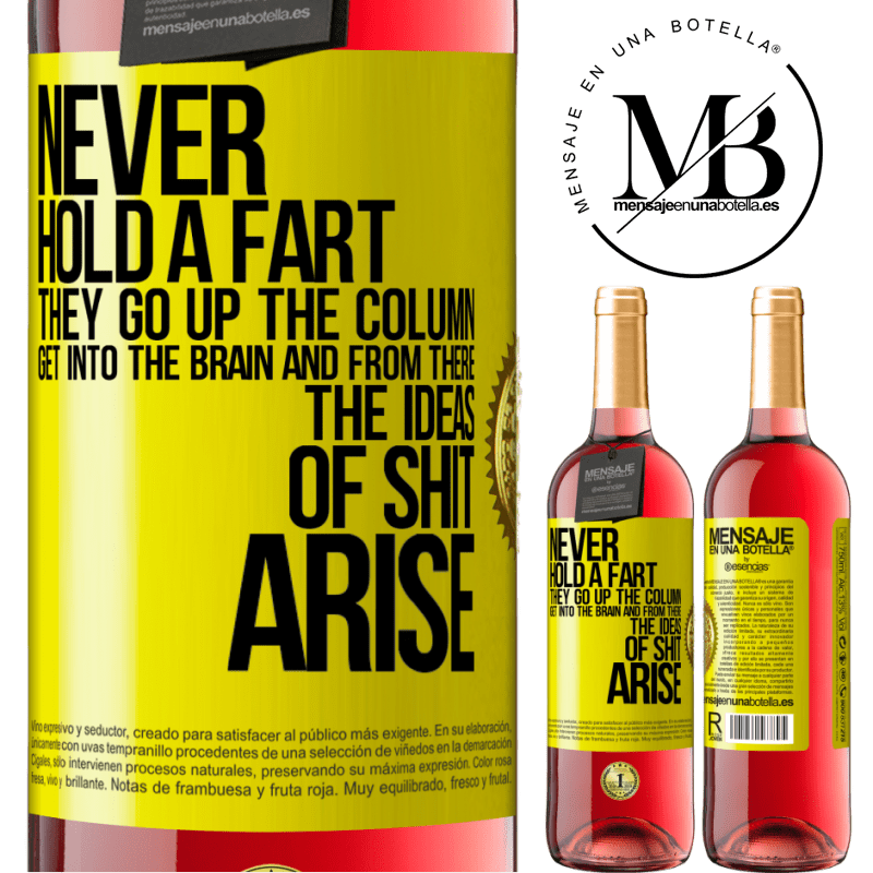 29,95 € Free Shipping | Rosé Wine ROSÉ Edition Never hold a fart. They go up the column, get into the brain and from there the ideas of shit arise Yellow Label. Customizable label Young wine Harvest 2021 Tempranillo