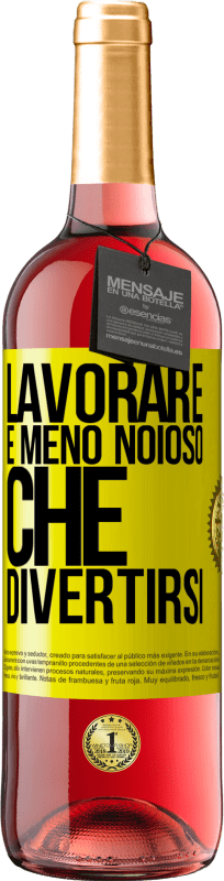 29,95 € Spedizione Gratuita | Vino rosato Edizione ROSÉ Lavorare è meno noioso che divertirsi Etichetta Gialla. Etichetta personalizzabile Vino giovane Raccogliere 2025 Tempranillo