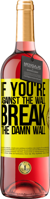 «If you're against the wall, break the damn wall» ROSÉ Edition