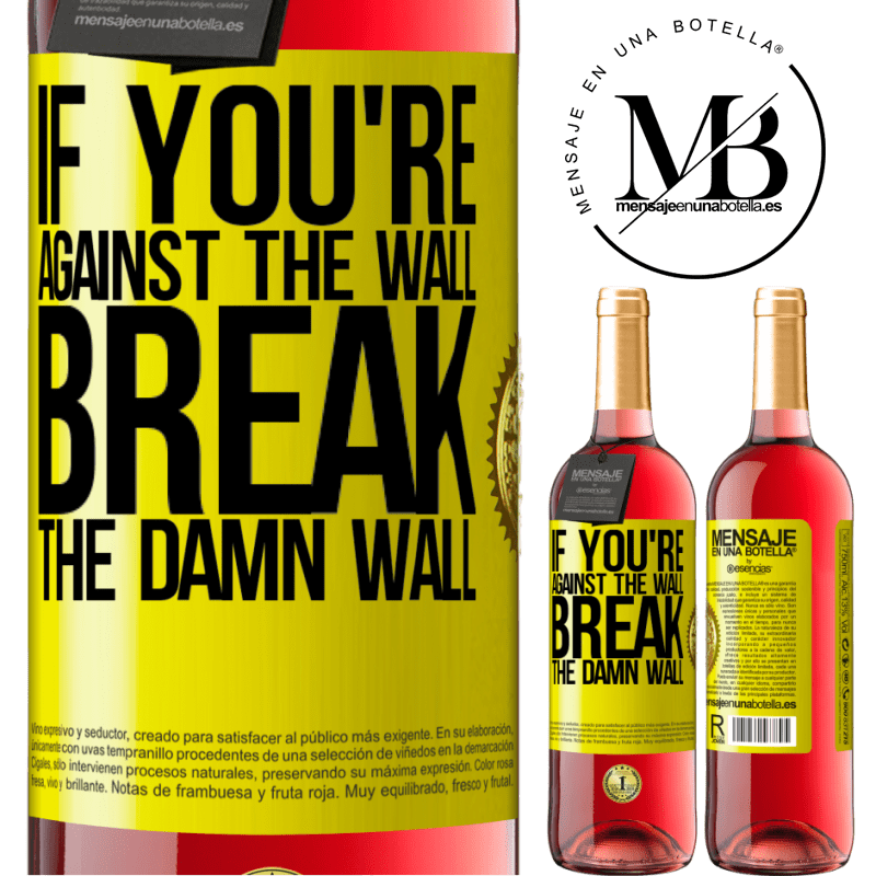29,95 € Free Shipping | Rosé Wine ROSÉ Edition If you're against the wall, break the damn wall Yellow Label. Customizable label Young wine Harvest 2021 Tempranillo