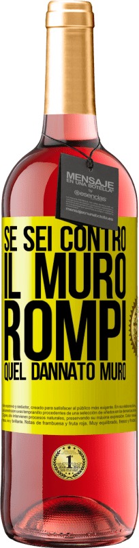 29,95 € Spedizione Gratuita | Vino rosato Edizione ROSÉ Se sei contro il muro, rompi quel dannato muro Etichetta Gialla. Etichetta personalizzabile Vino giovane Raccogliere 2025 Tempranillo