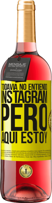 «Todavía no entiendo Instagram, pero aquí estoy» Edición ROSÉ