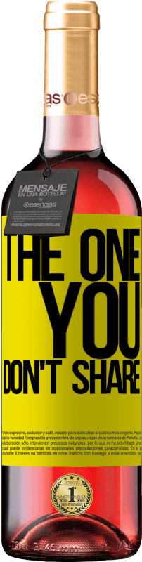 29,95 € Envoi gratuit | Vin rosé Édition ROSÉ The one you don't share Étiquette Jaune. Étiquette personnalisable Vin jeune Récolte 2025 Tempranillo