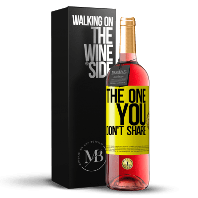 «The one you don't share» Edição ROSÉ