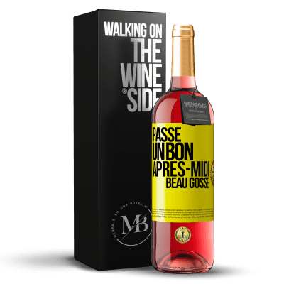 «Passe un bon après-midi, beau gosse» Édition ROSÉ