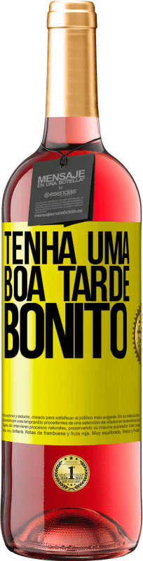 «Tenha uma boa tarde, bonito» Edição ROSÉ