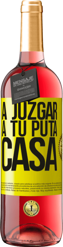 «A juzgar a tu puta casa» Edición ROSÉ
