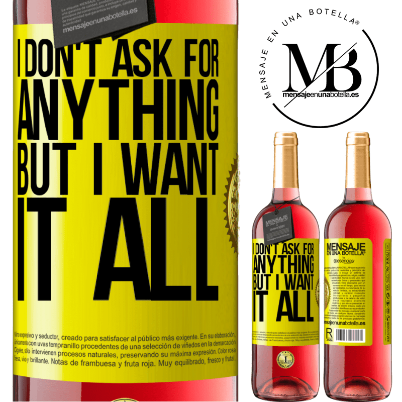 29,95 € Free Shipping | Rosé Wine ROSÉ Edition I don't ask for anything, but I want it all Yellow Label. Customizable label Young wine Harvest 2021 Tempranillo